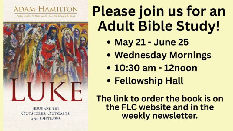 Join us for an Adult Bible study by Adam Hamilton: Luke- Jesus and the Outsiders, Outcasts and Outlaws